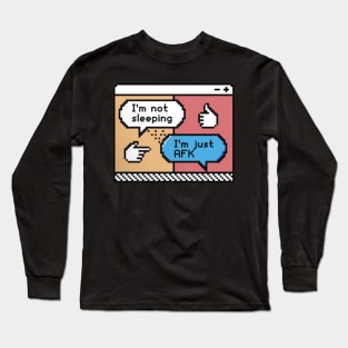 I´m not sleeping, I´m just AFK Long Sleeve T-Shirt